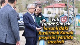 Vali Yılmaz Şimşek, İmranlı’daki Kızılırmak Kanalı projesini yerinde inceledi