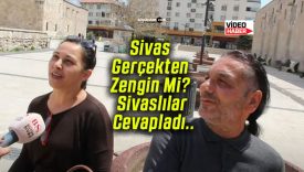 Sivas Gerçekten Zengin Mi? Sivaslılar Cevapladı..