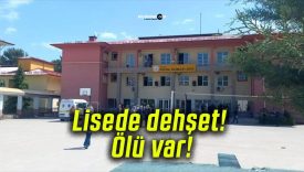 Lisede dehşet! Ölü var!