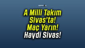 A Milli Takım Sivas’ta! Maç Yarın! Haydi Sivas!