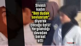 Sivaslı kadına beraat kararı: “Çocuğun cinsel istismarı” suçlamasından aklandı
