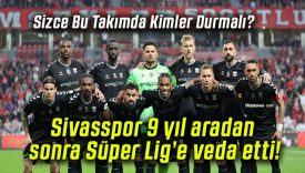 Sivasspor 9 yıl aradan sonra Süper Lig’e veda etti!