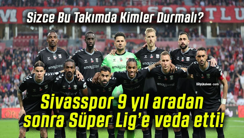 Sivasspor 9 yıl aradan sonra Süper Lig’e veda etti!