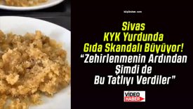 Sivas KYK Yurdunda Gıda Skandalı Büyüyor! “Zehirlenmenin Ardından Şimdi de Bu Tatlıyı Verdiler”