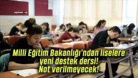 Milli Eğitim Bakanlığı’ndan liselere yeni destek dersi! Not verilmeyecek!