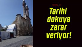 Tarihi dokuya zarar veriyor!