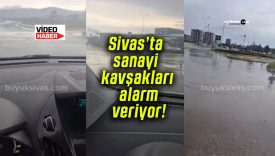 Sivas’ta sanayi kavşakları alarm veriyor!