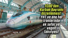 TCDD’den Kurban Bayramı düzenlemesi! YHT ve ana hat trenlerinde ek sefer ve vagon takviyesi!