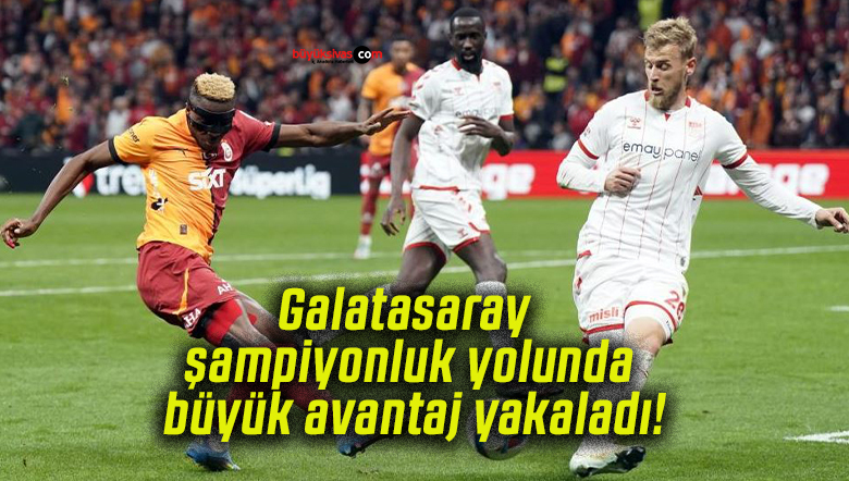 Galatasaray şampiyonluk yolunda büyük avantaj yakaladı!