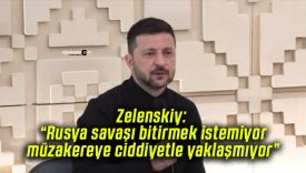 Zelenskiy: “Rusya savaşı bitirmek istemiyor, müzakereye ciddiyetle yaklaşmıyor”