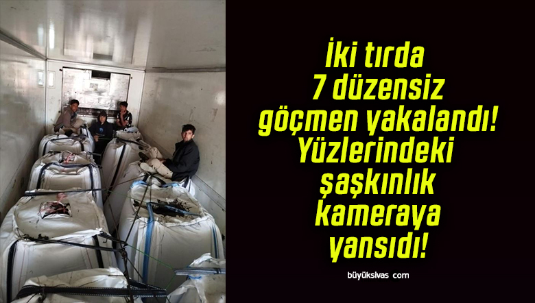İki tırda 7 düzensiz göçmen yakalandı! Yüzlerindeki şaşkınlık kameraya yansıdı!