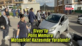 Sivas’ta Polis Memuru Motosiklet Kazasında Yaralandı!