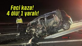 Feci kaza! 4 ölü! 1 yaralı!
