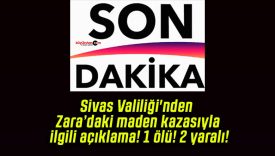 Sivas Valiliği’nden Zara’daki maden kazasıyla ilgili açıklama! 1 ölü! 2 yaralı!