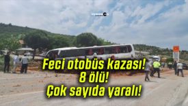 Feci otobüs kazası! 8 ölü! Çok sayıda yaralı!