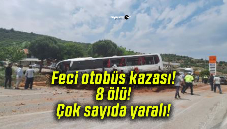 Feci otobüs kazası! 8 ölü! Çok sayıda yaralı!