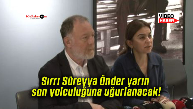 Sırrı Süreyya Önder yarın son yolculuğuna uğurlanacak!