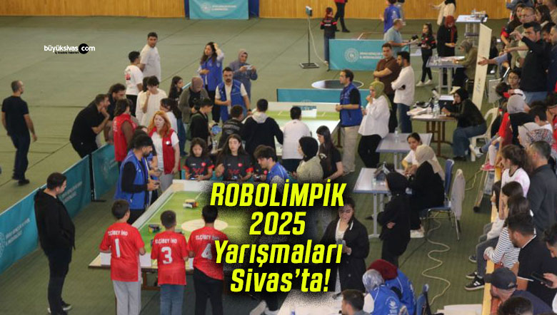 ROBOLİMPİK 2025 Yarışmaları Sivas’ta!