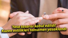 Yasa tasarısı kabul edildi! Kuzen evlilikleri tamamen yasaklandı