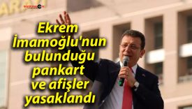 Ekrem İmamoğlu’nun bulunduğu pankart ve afişler yasaklandı