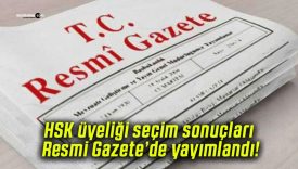 HSK üyeliği seçim sonuçları Resmi Gazete’de yayımlandı!