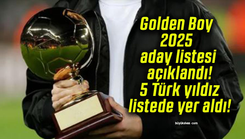 Golden Boy 2025 aday listesi açıklandı! 5 Türk yıldız listede yer aldı!