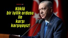 Köklü bir iyilik ordusu ile karşı karşıyayız!