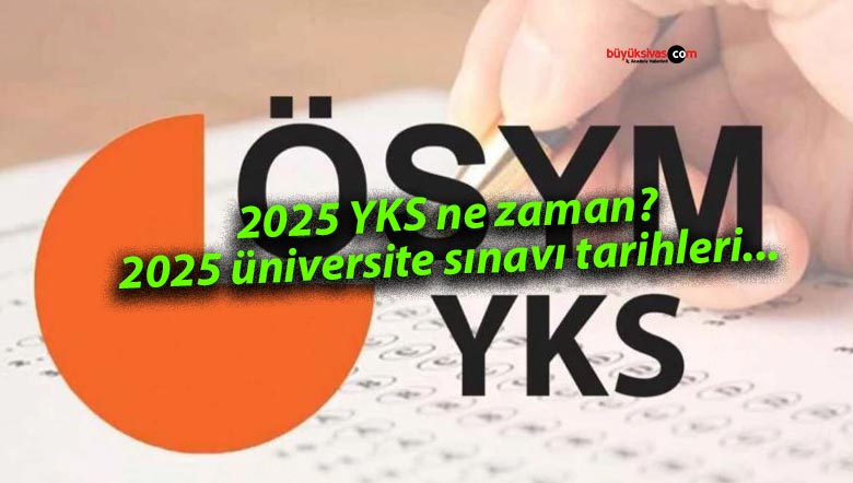 2025 YKS ne zaman? 2025 üniversite sınavı tarihleri…