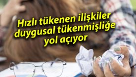 Hızlı tükenen ilişkiler duygusal tükenmişliğe yol açıyor