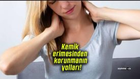 Kemik erimesinden korunmanın yolları!