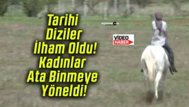Tarihi Diziler İlham Oldu! Kadınlar Ata Binmeye Yöneldi!