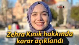 Zehra Kınık hakkında karar açıklandı