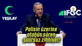 Polisin üzerine otobüs süren şuursuz zihniyet!