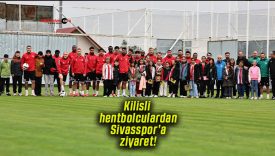 Kilisli hentbolculardan Sivasspor’a anlamlı ziyaret!