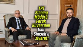 TRT Sinema Müdürü Faruk Güven’den Vali Şimşek’e ziyaret!