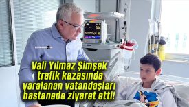 Vali Yılmaz Şimşek trafik kazasında yaralanan vatandaşları hastanede ziyaret etti!