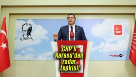 CHP’li Karasu’dan radar tepkisi!