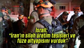 İsrail: “İran’ın silah üretim tesisleri ve füze altyapısını vurduk”