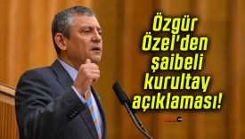 Özgür Özel’den şaibeli kurultay açıklaması!