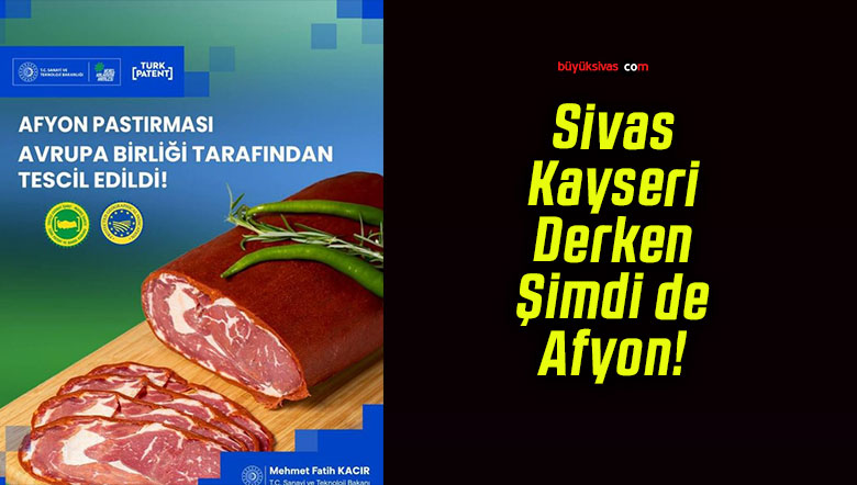 Afyon Pastırması AB’den tescilli 34. coğrafi işaretli Türk ürünü oldu!