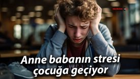 Anne babanın stresi, çocuğa geçiyor