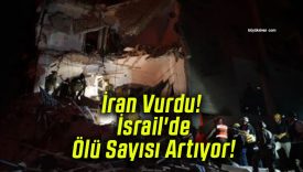 İran Vurdu! İsrail’de Ölü Sayısı Artıyor!