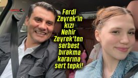 Ferdi Zeyrek’in kızı Nehir Zeyrek’ten serbest bırakma kararına sert tepki!