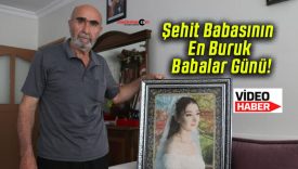 Şehit Babasının En Buruk Babalar Günü!