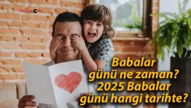 Babalar günü ne zaman? 2025 Babalar günü hangi tarihte?