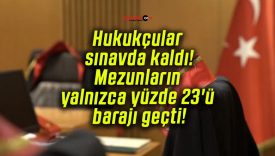 Hukukçular sınavda kaldı! Mezunların yalnızca yüzde 23’ü barajı geçti!