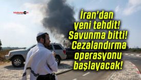 İran’dan yeni tehdit! Savunma bitti! Cezalandırma operasyonu başlayacak!