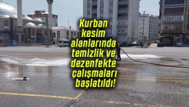 Kurban kesim alanlarında temizlik ve dezenfekte çalışmaları başlatıldı!