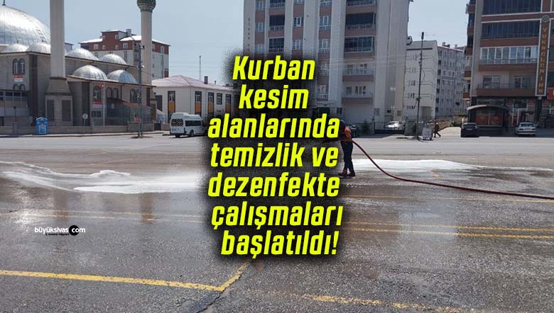 Kurban kesim alanlarında temizlik ve dezenfekte çalışmaları başlatıldı!