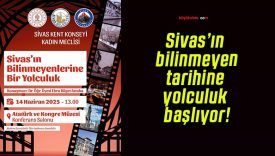 Sivas’ın bilinmeyen tarihine yolculuk başlıyor!